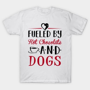 Fueled by Hot Chocolate and Dogs T-Shirt